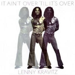 Lenny Kravitz, It Ain't Over Til It's Over