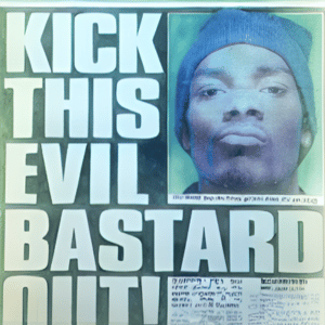 kick this evil b--d out